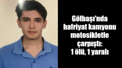 Adıyaman’ın Gölbaşı ilçesinde hafriyat kamyonu ile motosikletin çarpıştığı kazada 1