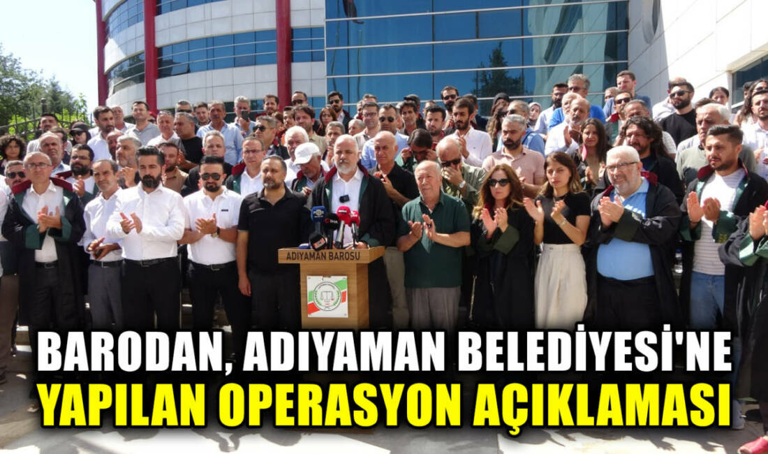 Adıyaman Barosu, Adıyaman Belediyesi'ne yönelik yapılan operasyonla ilgili açıklamalarda bulundu. 