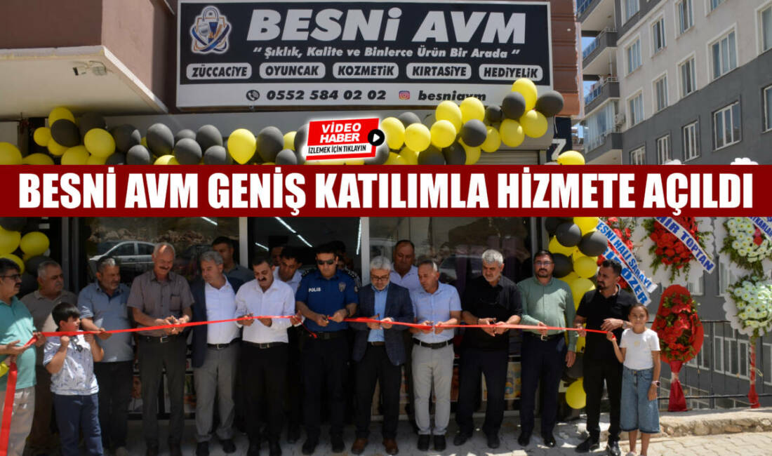 Besni 15 Temmuz Mahallesi’nde hizmete giren Besni AVM, düzenlenen törenle