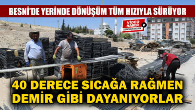 6 Şubat depreminin ardından yeniden yapılanma sürecine giren Besni’de yerinde