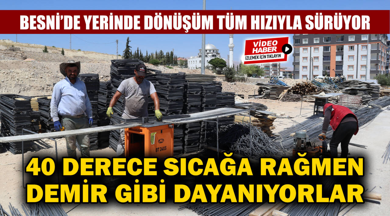 6 Şubat depreminin ardından yeniden yapılanma sürecine giren Besni’de yerinde