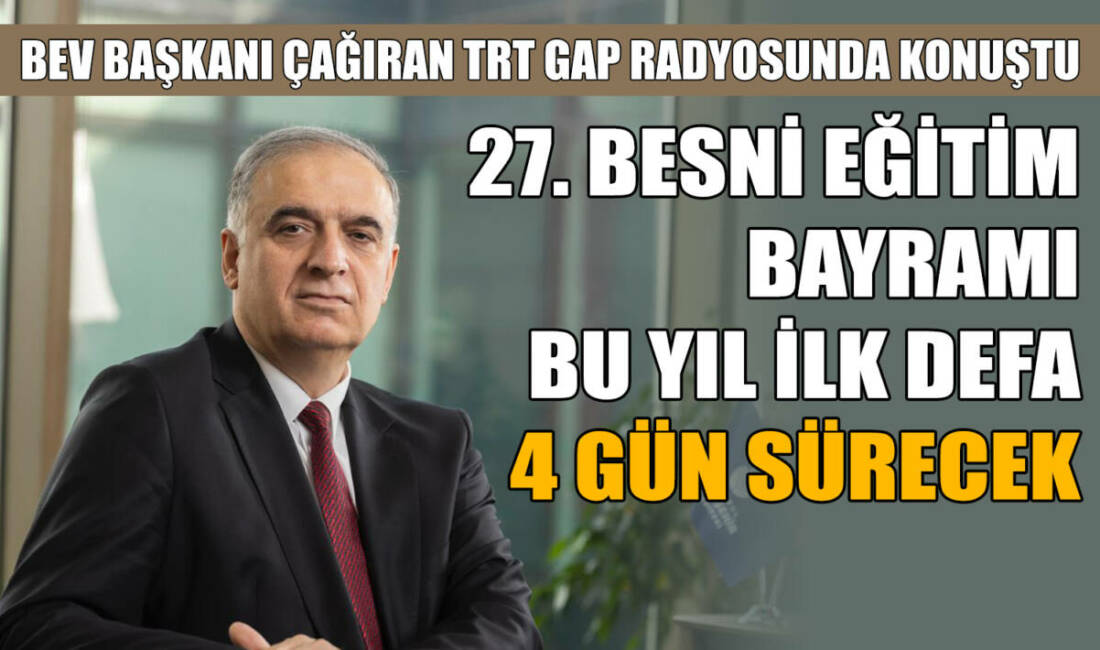 Besni Eğitim Vakfı (BEV) Başkanı Şaban Çağıran, TRT GAP Diyarbakır