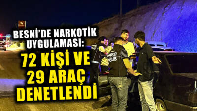 Narkotik Suçlarla Mücadele Şube Müdürlüğü ekipleri ile Besni Narkotik Büro