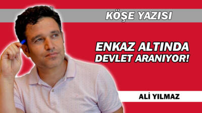 ENKAZ ALTINDA DEVLET ARANIYOR!