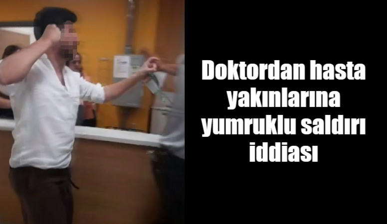 Gaziantep Şehir Hastanesi'nde yaşanan olayda, bir doktorun hasta yakınlarıyla girdiği