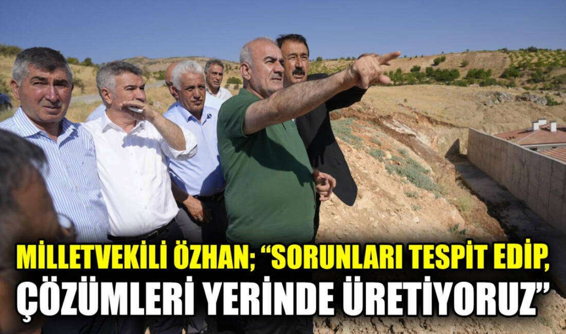 Adıyaman Milletvekili Hüseyin Özhan, Gölbaşı’nda deprem sonrası yeniden yapılanma çalışmalarını