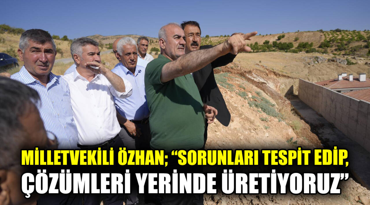Adıyaman Milletvekili Hüseyin Özhan, Gölbaşı’nda deprem sonrası yeniden yapılanma çalışmalarını