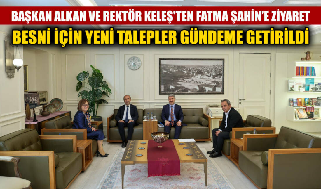 Besni Belediye Başkanı Reşit Alkan, Adıyaman Üniversitesi Rektörü Mehmet Keleş