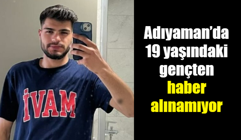 Adıyaman'da 19 yaşındaki Mahmut Ensari Öksüz, 2 gündür kayıp. Ailesiyle