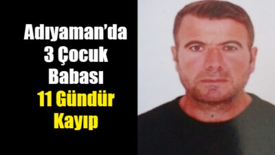 Adıyaman’ın Samsat ilçesinde yaşayan 45 yaşındaki Ramazan Dağ’dan 11 gündür