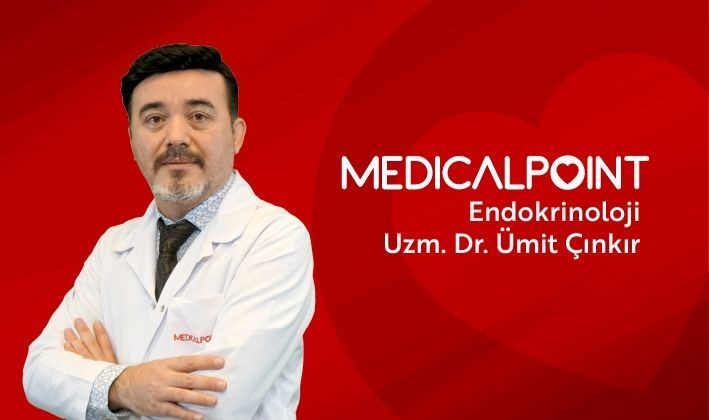 Medical Point Gaziantep Hastanesi'nden Endokrinoloji Uzmanı Uzm. Dr. Ümit Çınkır,
