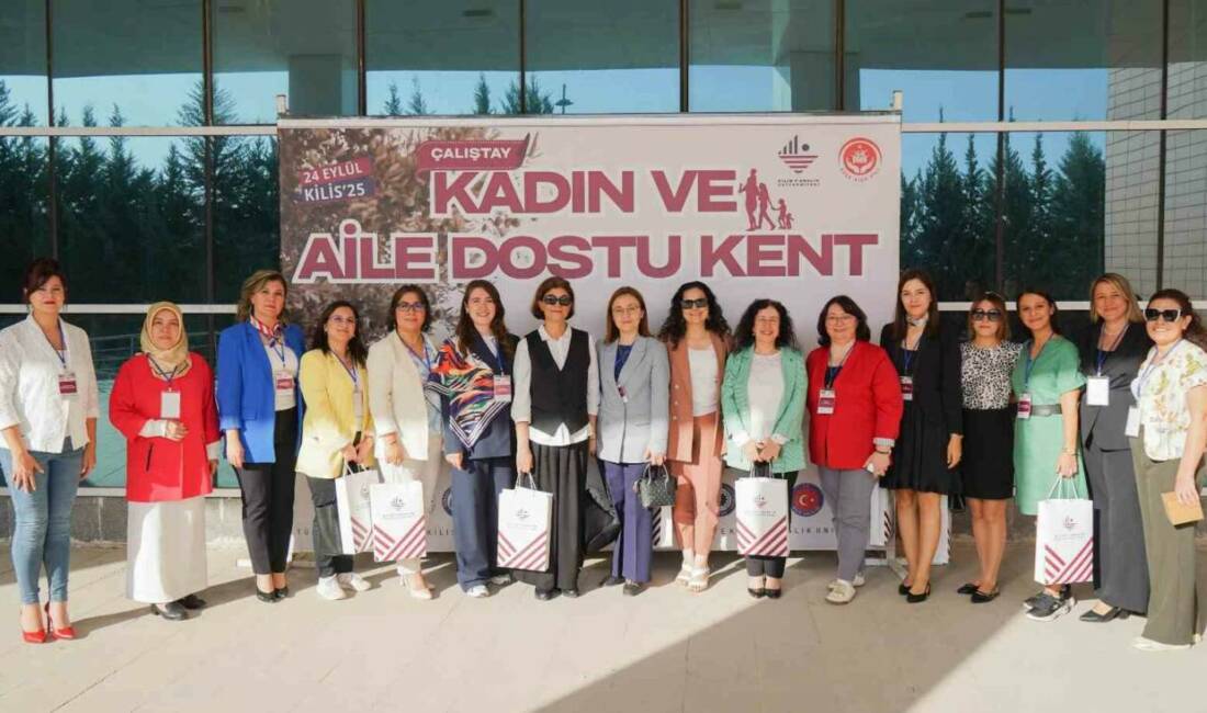 Kilis 7 Aralık Üniversitesi, "Kadın ve Aile Dostu Kent Çalıştayı"na