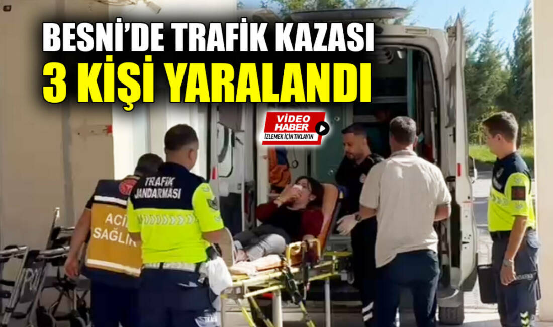 Besni’ye bağlı Üçgöz Köyü yakınlarında meydana gelen trafik kazasında 3