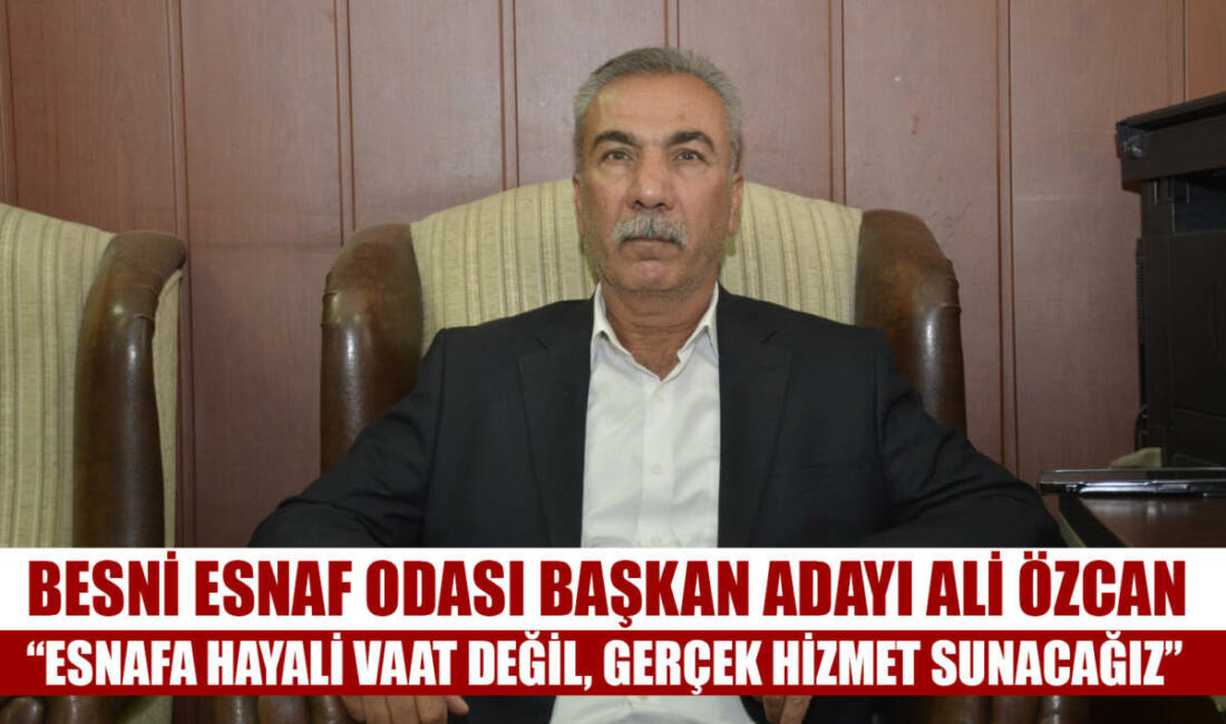 Besni’de 2026 Ocak ayında yapılacak olan Esnaf Odası seçimlerinde başkan