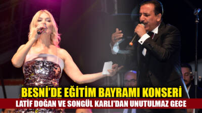 27. Besni Eğitim Bayramı kapsamında düzenlenen konserde Besnili sanatçı Latif