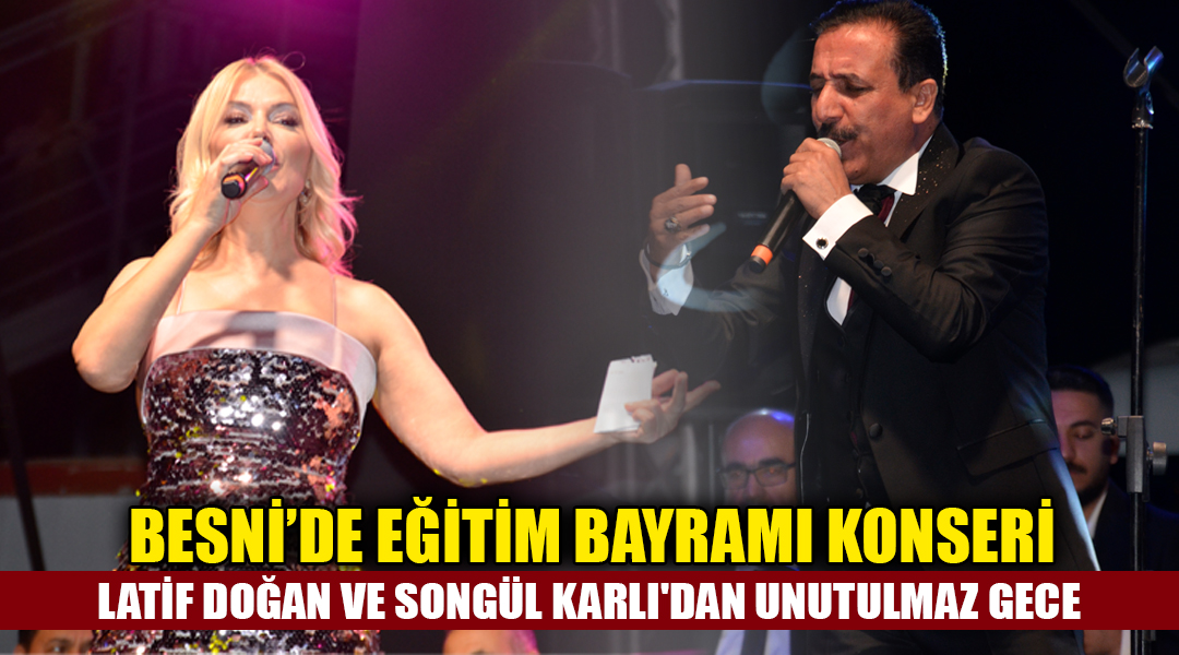 27. Besni Eğitim Bayramı kapsamında düzenlenen konserde Besnili sanatçı Latif
