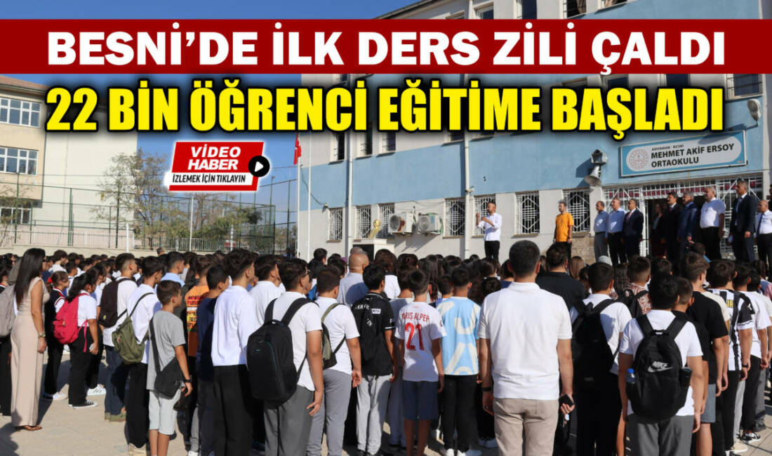 2025-2026 eğitim-öğretim yılı Besni’de başladı. İlçede tüm kademelerde yaklaşık 22
