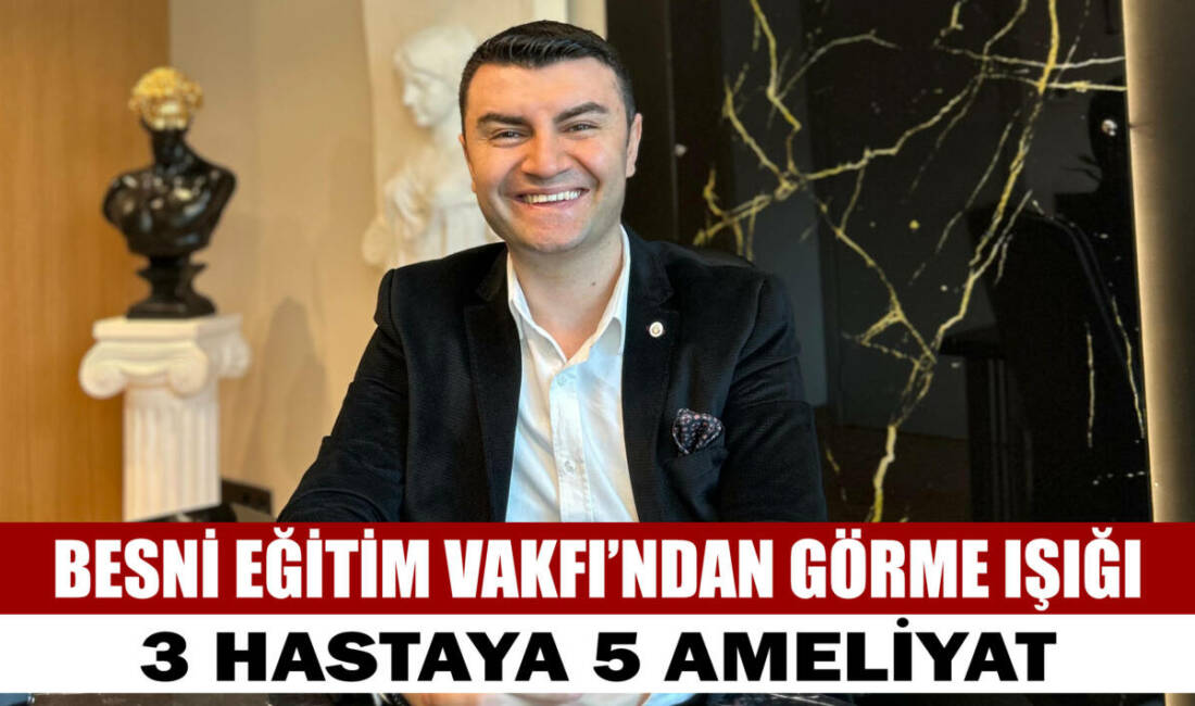 350’den fazla kişinin göz sağlığı taramasını yapan Besni Eğitim Vakfı,