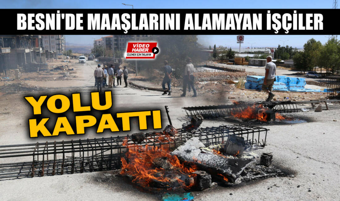 Besni'de yapımı süren bir inşaatta çalışan işçiler, 2 aydır ücretlerini