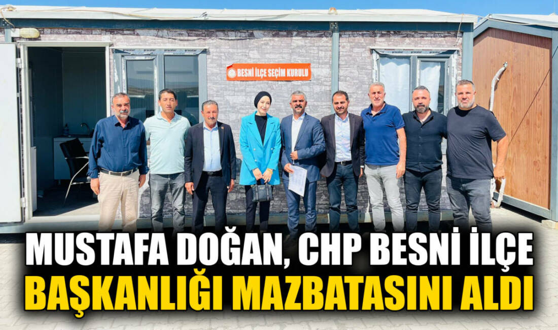 Cumhuriyet Halk Partisi Besni İlçe Başkanlığı görevine seçilen Mustafa Doğan,