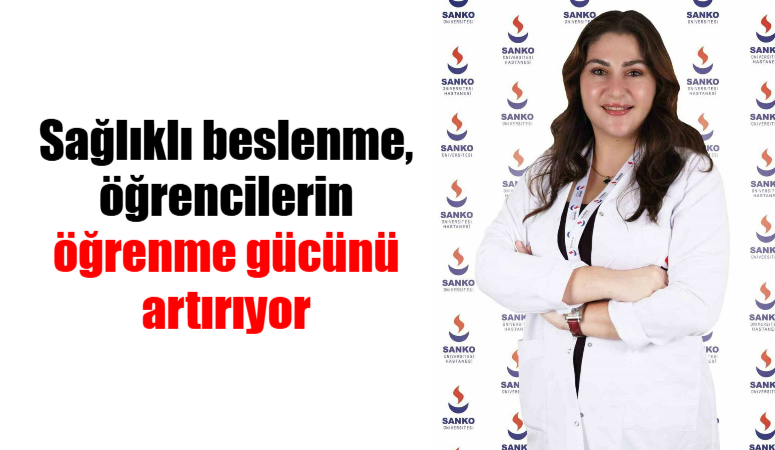 Sağlıklı beslenmenin öğrencilerin öğrenme kapasitesini artırdığını belirten SANKO Üniversitesi Hastanesi
