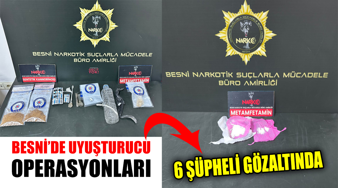 Besni'de polis ekipleri tarafından gerçekleştirilen iki ayrı operasyonda çeşitli uyuşturucu