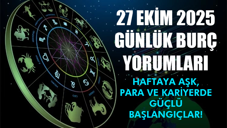 27 Ekim 2025 Günlük Burç Yorumları: Haftaya Aşk, Para ve Kariyerde Güçlü Başlangıçlar! Yeni hafta gökyüzünün güçlü enerjileriyle başlıyor! 27 Ekim 2025 Pazartesi