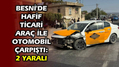 Besni'ye bağlı Köseceli Beldesi'nde otomobil ile hafif ticari aracın çarpışması