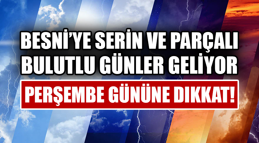 Besni’ye Serin ve Parçalı Bulutlu Günler Geliyor: Perşembe Gününe Dikkat! Meteoroloji Genel Müdürlüğü’nün 5 günlük hava tahmin raporuna göre Besni’de