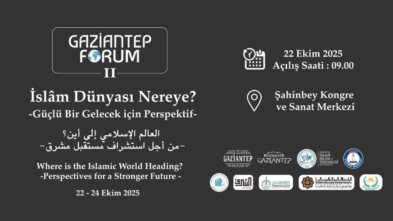 Gaziantep İslam Bilim ve Teknoloji Üniversitesi tarafından düzenlenen Gaziantep Forum
