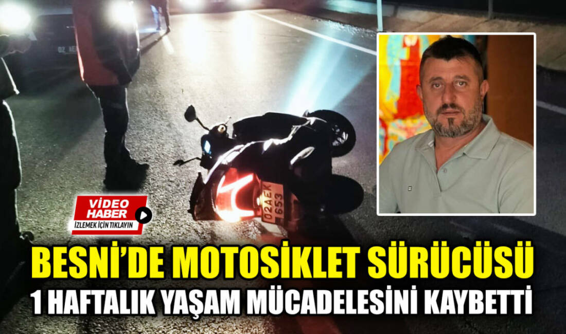 Besni'de geçtiğimiz hafta meydana gelen trafik kazasında ağır yaralanan motosiklet