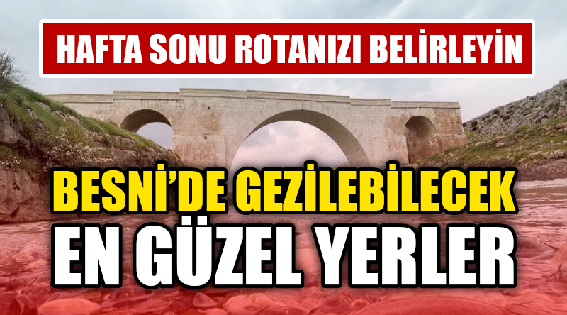 Hafta Sonu Rotanızı Belirleyin: Besni’de Gezilebilecek En Güzel Yerler Tarihi, doğal ve kültürel zenginlikleriyle dikkat çeken Besni, hafta sonu