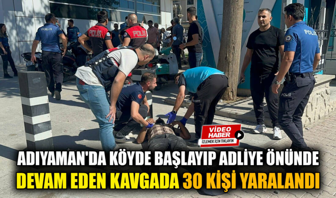 Adıyaman'da dün köyde başlayıp adliye önünde devam eden iki grup