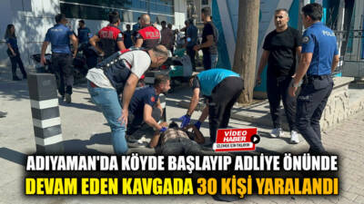 Adıyaman'da dün köyde başlayıp adliye önünde devam eden iki grup