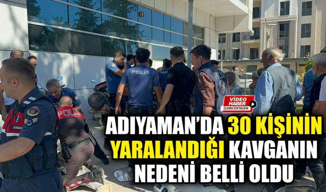 Adıyaman Adliyesi önünde meydana gelen ve 30 kişinin yaralandığı kavganın