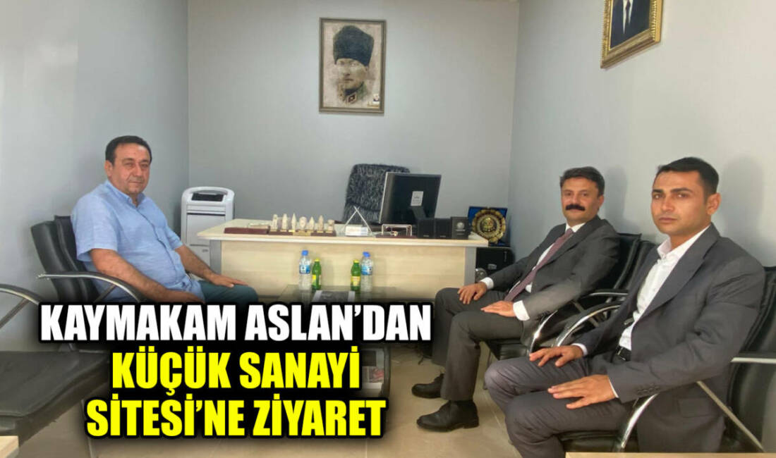 Besni Kaymakamı Ahmet Oğuz Aslan, Küçük Sanayi Sitesi’ni ziyaret ederek