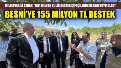 Adıyaman Milletvekili ve Zirai Don Komisyon Üyesi Hüseyin Özhan, geçtiğimiz