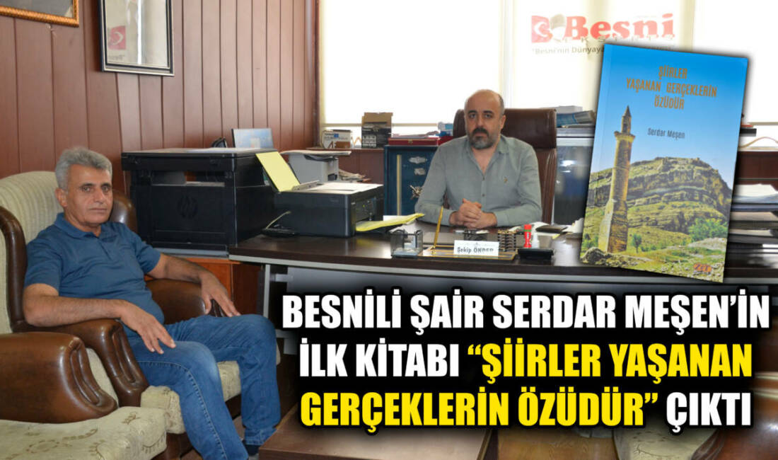 Adıyaman Besni doğumlu şair Serdar Meşen, 68 şiirden oluşan ilk