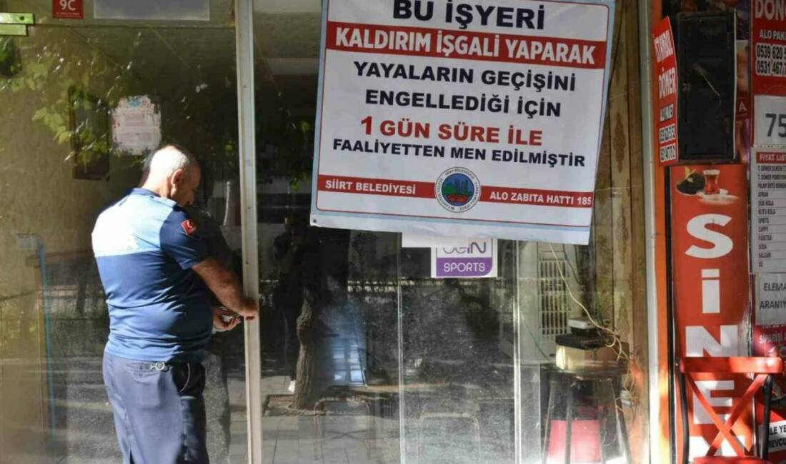 Siirt Belediyesi Zabıta Müdürlüğü ekipleri tarafından yapılan denetimlerde, kaldırım işgali
