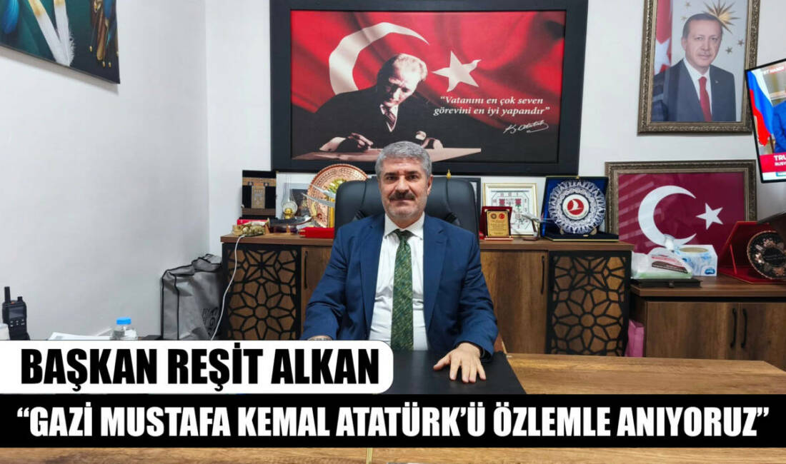 Başkan Reşit Alkan: “Gazi Mustafa Kemal Atatürk’ü Özlemle Anıyoruz” Besni Belediye Başkanı Reşit Alkan, Gazi Mustafa Kemal Atatürk’ün vefatının