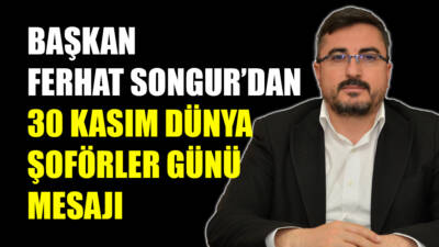 Besni Şoförler ve Otomobilciler Odası Başkanı Ferhat Songur, 30 Kasım