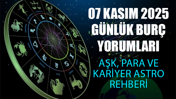 07 Kasım 2025 Günlük Burç Yorumları – Aşk, Para ve Kariyer Astro Rehberi 07 Kasım 2025 burç yorumları: Bugün Koç’tan Balık’a tüm burçlar