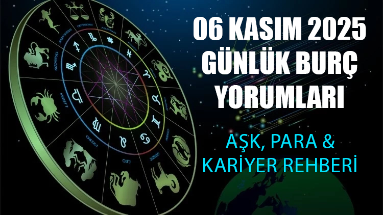 06 Kasım 2025 Günlük Burç Yorumları – Aşk, Para & Kariyer Rehberi 06 Kasım 2025 günlük burç yorumları: Koç, Boğa, İkizler, Yengeç,