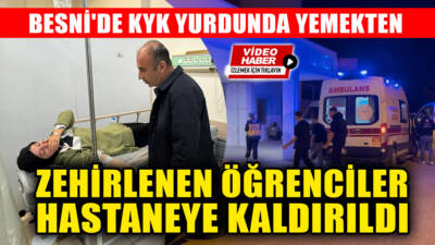 Besni KYK yurdunda kalan yaklaşık 60 öğrenci, yedikleri yemekten sonra