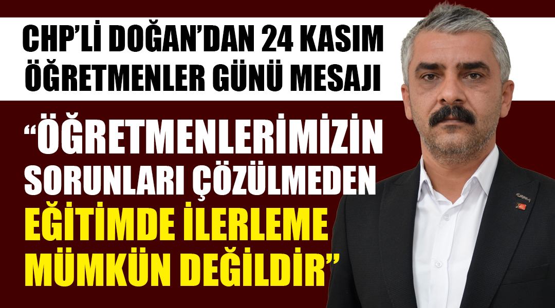 CHP’li Doğan’dan 24 Kasım Öğretmenler Günü Mesajı: “Öğretmenlerimizin sorunları çözülmeden eğitimde ilerleme mümkün değildir” CHP Besni İlçe Başkanı Mustafa Doğan, 24 Kasım Öğretmenler Günü