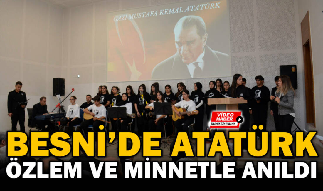 Gazi Mustafa Kemal Atatürk, ebediyete irtihalinin 87. yıl dönümünde Besni’de