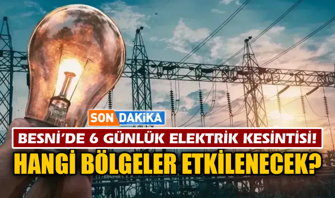 AKEDAŞ tarafından Besni ve bağlı köylerde 16–22 Kasım 2025 tarihleri