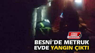 Besni'de, metruk bir evde çıkan yangına itfaiye ekipleri müdahale etti.