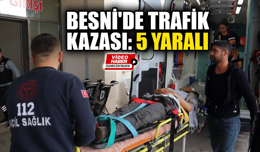 Besni’de Trafik Kazası: 5 yaralı Besni'ye bağlı Sarıyaprak Köyü'nde meydana gelen trafik kazasında aynı araçta