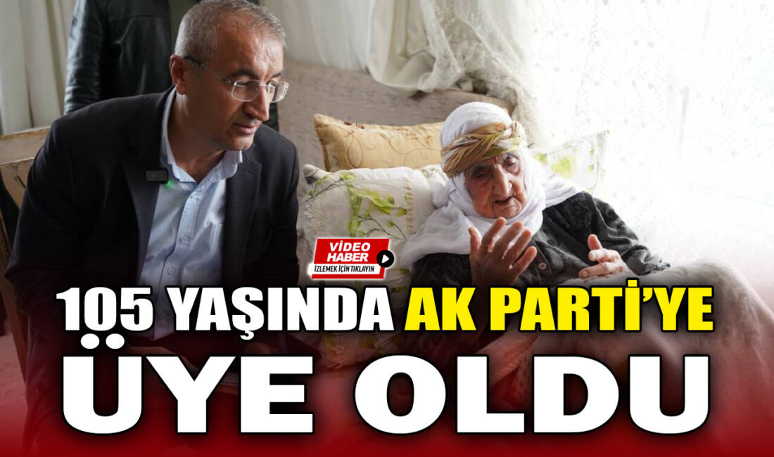 Adıyaman’da, 105 yaşındaki Hanım Orman, AK Parti’ye üye oldu.